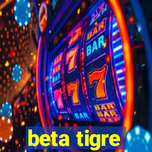 beta tigre